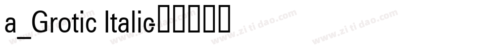 a_Grotic Italic字体转换